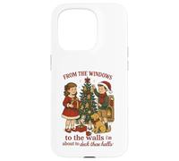 Christmas From the windows to Walls I'm about to Deck Halls Case for iPhone 15 Pro