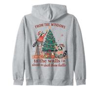 Christmas From the windows to Walls I'm about to Deck Halls Zip Hoodie