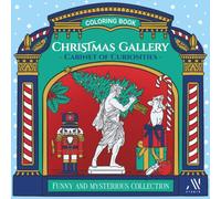 Christmas Gallery: Christmas Coloring Book for Adults and Teens with Hand-Drawn Antique Oddities, Nutcrackers, Ornaments & Whimsical Curiosities