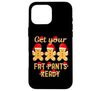 Christmas Get Your Fat Pants Ready - Gingerbread Man Case for iPhone 16 Pro Max
