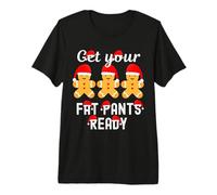 Christmas Get Your Fat Pants Ready - Gingerbread Man Premium T-Shirt