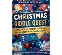 Christmas Gift for Kids: 300 Difficult Riddles and Brain Teasers for Smart Kids Ages 8-12 - A Fun Activity Book and Stocking Stuffer the Whole Family Will Love