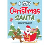 Christmas Gift For Toddler Boy & Girl: I Spy Christmas Santa: A Fun Holiday Guessing Book, Presents For Kids 1-3, 3-5 | Search, Spot & Learn With Every Festive Page (2 Year Old Christmas Gifts)