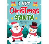 Christmas Gift For Toddlers 1-3: I Spy Christmas Santa: A Joyful Activity Book, Presents For Kids Ages 2-5 | Boost Thinking With Cute Holiday Fun (4 Year Old Christmas Gifts)