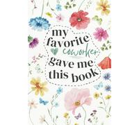 Christmas Gift for Women: 'My Favorite Coworker Gave Me This Book' - Funny Work Notebook for Boss, Office Secret Santa, and Coworker Gag Gift