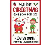Christmas Gifts For Kids: My First Christmas Joke Book For Kids: Featuring 200 Hilarious, Funny Jokes Christmas Basket Stuffer For Boys, Girls 6-8, 8-12 (Christmas Presents For Kids 6, 7, 8)
