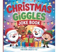 Christmas Giggles Joke Book: Hilarious Holiday Jokes, Riddles & Activities for Kids (Ages 6-12)