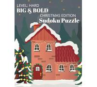 Christmas Gingerbread House Sudoku Big & Bold Puzzle Book: Christmas edition puzzle book, easy to read, level hard, features Christmas Sudoku 8-1/2 x ... brain teasers, math challenge and more.