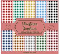 Christmas Gingham Scrapbook Paper - Classic Holiday: 10 Designs for Crafting, Junk Journaling, and Decorative Planning - 20 8.5" x 8" Double-Sided Sheets