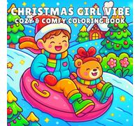 Christmas Girl Vibe Cozy & Comfy Coloring Book: Cute Girls, Cozy Homes, Snowy Moments, Warm Treats, and Comfy Holiday Designs to Color