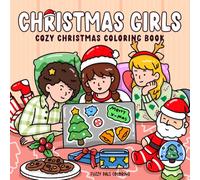 Christmas Girls: Cozy Christmas Coloring Book Featuring Adorable Girls in Festive Holiday Moments, Stocking Stuffer for Adults & Teens