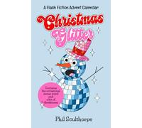 Christmas Glitter: A sideways - even upside-down - look at the Festive season.