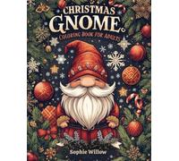 Christmas Gnome Coloring Book for Adults: Relaxing and Festive Coloring Pages Featuring Cute Winter Gnomes and Snowy Scenes