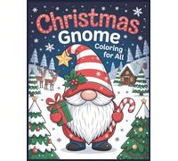 Christmas Gnome Coloring for All: A Holly Jollyful Coloring Book Full of Christmas Magic: 50 Pages of stress free Holiday Joy and Creative Fun for every age