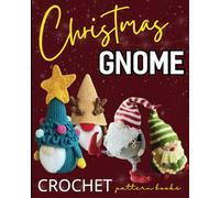 Christmas Gnome Crochet Pattern Books: Easy 15 Cute Crochet Patterns
