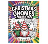 Christmas Gnomes Coloring Book: 100 Holiday Pages for Kids and Adults: A Festive Collection of Winter Gnomes and Holiday Scenes for Creative Family Fun and Relaxation