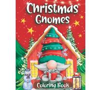 Christmas Gnomes Coloring Book: 60 Cute Gnome Designs in Beautiful Winter Scenes | Christmas Coloring Pages for Kids and Adults