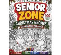 Christmas Gnomes Coloring Book for Adults: 100 Cozy Christmas Gnome Designs, Festive Holiday Scenes, Cute Decorations & Winter Illustrations for ... Relief and Creative Coloring for Adults