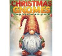 Christmas Gnomes Coloring Book for Adults: 55 Whimsical Holiday Gnome Designs for Relaxation and Stress Relief