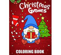 Christmas Gnomes Coloring Book: Fun and Easy Coloring pages for Kids, Teens and Adults