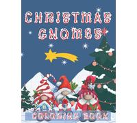 CHRISTMAS GNOMES COLORING BOOK: Gnome Coloring Book for Adults, Christmas Gnome Coloring Book Christmas Gnomes,