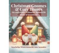 Christmas Gnomes & Cozy Homes: Ein zauberhaftes Weihnachts-Malbuch für Kinder & Erwachsene