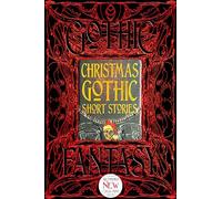 Christmas Gothic Short Stories: Anthology of New & Classic Tales (Gothic Fantasy)