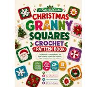 CHRISTMAS GRANNY SQUARES CROCHET PATTERN BOOK: Easy Modern Christmas Motifs and Skill-Building Projects for Blankets, Bags, Wearables, and Home Décor