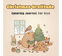 Christmas Gratitude Coloring Journal for Kids: A mindful holiday keepsake to color, write, and reftect