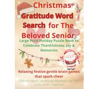 Christmas Gratitude Word Search for The Beloved Senior - Holiday Large Print to Celebrate Thankfulness, Joy & Memories: Relaxing brain games that ... grandparents, parents, aunts, uncles, friends