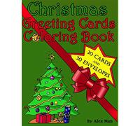 Christmas Greeting Cards Coloring Book: This unique 'Christmas Greeting Card Coloring Book' includes 30 handmade greeting cards to cut-out and color. ... of 30 envelopes to cut-out, color, and glue.