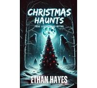 Christmas Haunts: True Legends and Myths