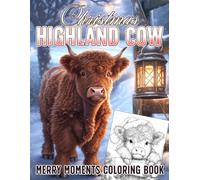 Christmas Highland Cow Coloring Book: Winter Baby Calf Coloring Pages with Adorable Xmas Farm Scenes, Cozy Holiday Moments Relaxing Grayscale Art for Adults