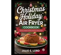 Christmas Holiday Air Fryer Cookbook: Delicious Diabetic-Friendly Recipes for Festive Meals