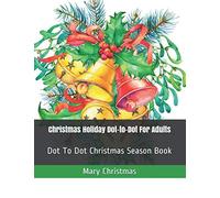 Christmas Holiday Dot-to-Dot For Adults: Dot To Dot Christmas Season Book (Dot to Dot Books for Adults)