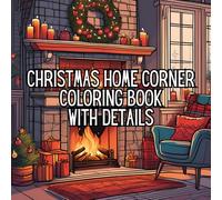 Christmas Home Corner Coloring Book: Home Interior Coloring Book with Details, Stress Relief, 36 Ilustracions!