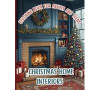 Christmas Home Interiors Coloring book for adults and teens: Explore the charm of Christmas decor as you color festive and cozy interiors, this book ... favorite colors. Ideal for all skill levels