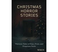 Christmas Horror Stories: Thirteen Stories to Keep You Awake on Christmas Eve