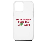 Christmas Humor I'm In Trouble Said The Elf Word Case for iPhone 12 Pro Max