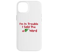 Christmas Humor I'm In Trouble Said The Elf Word Case for iPhone 14 Plus
