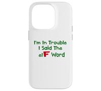 Christmas Humor I'm In Trouble Said The Elf Word Case for iPhone 14 Pro