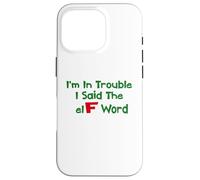 Christmas Humor I'm In Trouble Said The Elf Word Case for iPhone 16 Pro