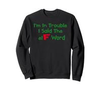 Christmas Humor I'm In Trouble Said The Elf Word Sweatshirt
