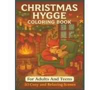 Christmas Hygge Coloring Book: 50 Relaxing Christmas Hygge Coloring Pages with Cute Foxes, Cats, Rabbits & Deer • Winter Calm & Mindfulness Art for Adults & Teens • 8.5 x 11 • Perfect for Gifts