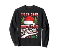 Christmas I'm So Good Santa Came Twice Santa Hat Xmas Tree Sweatshirt