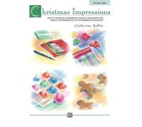 Christmas Impressions: Eight Favorite Christmas Carols Arranged for Early Intermediate to Intermediate Pianists