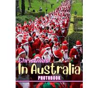 Christmas in Australia Photobook: Picture Book Of Xmas In Australia With 30+ Photos Pictures | Ideal Gifts For Any Occasion | Gag Gifts | White Elephants Gifts