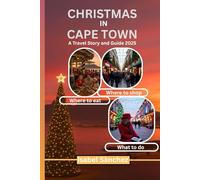 CHRISTMAS IN CAPE TOWN - A Travel Story and Guide 2025: Complete Cape town Christmas itinerary for families and Tourists