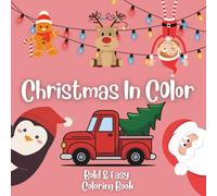 Christmas In Color: Bold & Easy Coloring Book - Christmas Coloring Book Featuring Festive Images & Holiday Moments, Stocking Stuffer for Kids & Adults