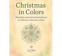 Christmas in Colors: Mandalas and motivational phrases to rediscover calm and wonder